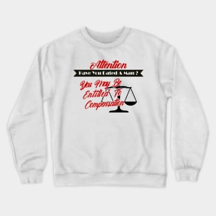 have you ever dated a man? you may be entitled to compensation Crewneck Sweatshirt